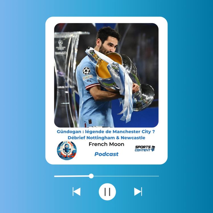 cover art for Gündogan : légende de Manchester City ?  Débrief Nottingham & Newcastle