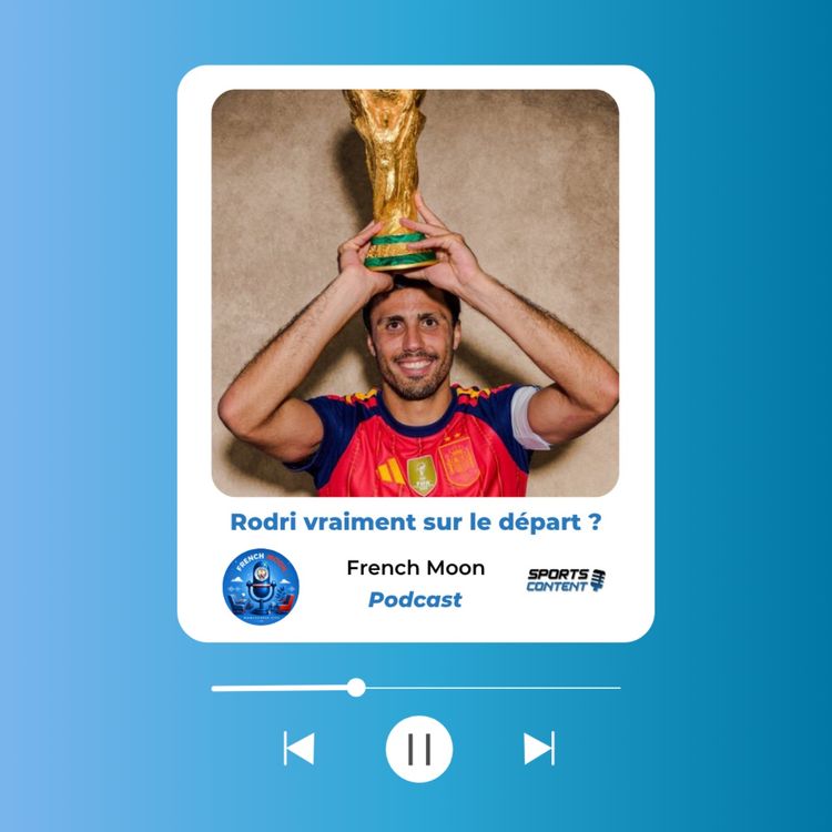 cover art for Rodri vraiment sur le départ ?