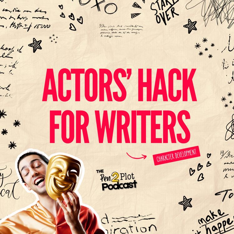 cover art for Writers: Steal These Acting Secrets to Build Better Characters