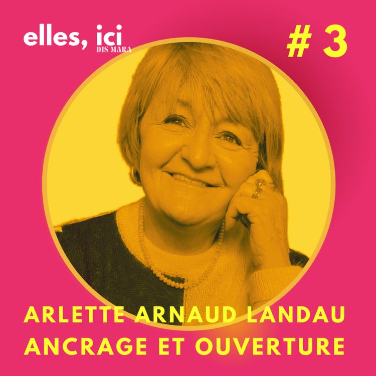 cover art for Arlette Arnaud-Landau, ancrage territorial et ouverture sur le monde 