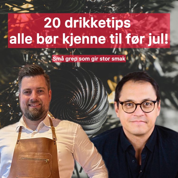 cover art for #41 -  20 drikketips alle bør kjenne til før jul! - med vinekspert Ove Svendsen og Sommelier Sørensen