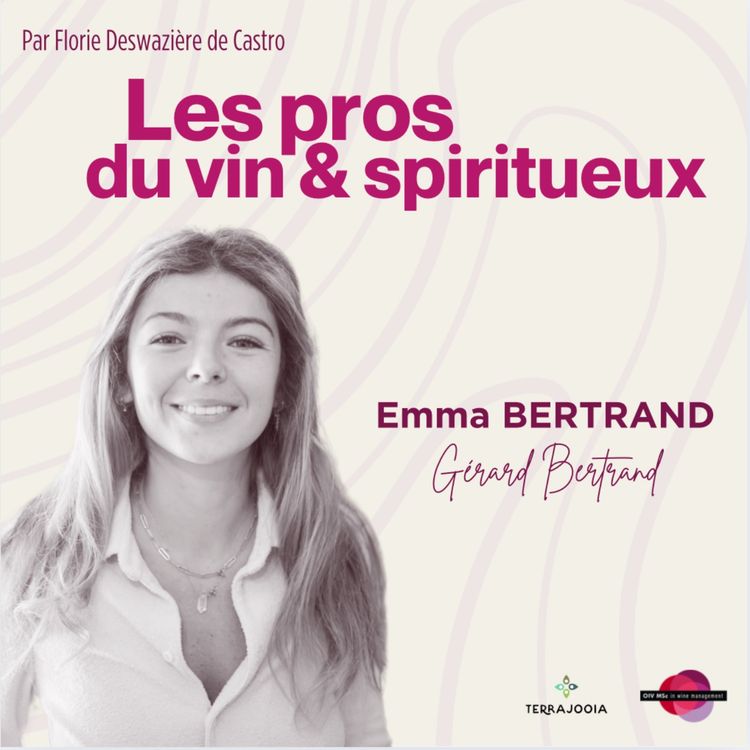 cover art for Emma Bertrand - Comment grandir dans une groupe familiale viticole et laisser sa propre empreinte ?