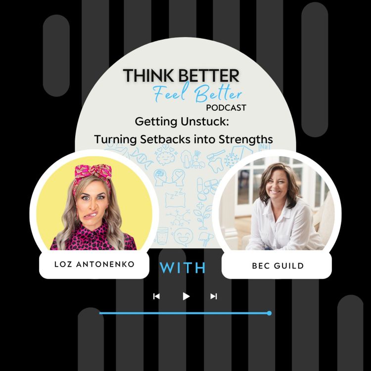 cover art for Getting Unstuck: Turning Setbacks into Strengths - with Loz Antonenko