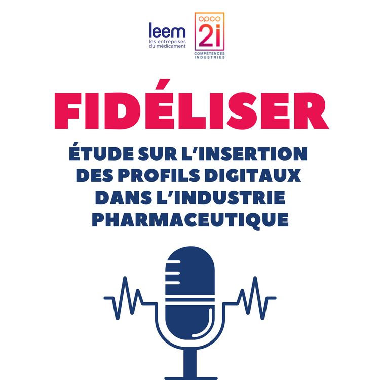 cover art for Fidéliser les profils digitaux dans les entreprises de l'industrie pharmaceutique