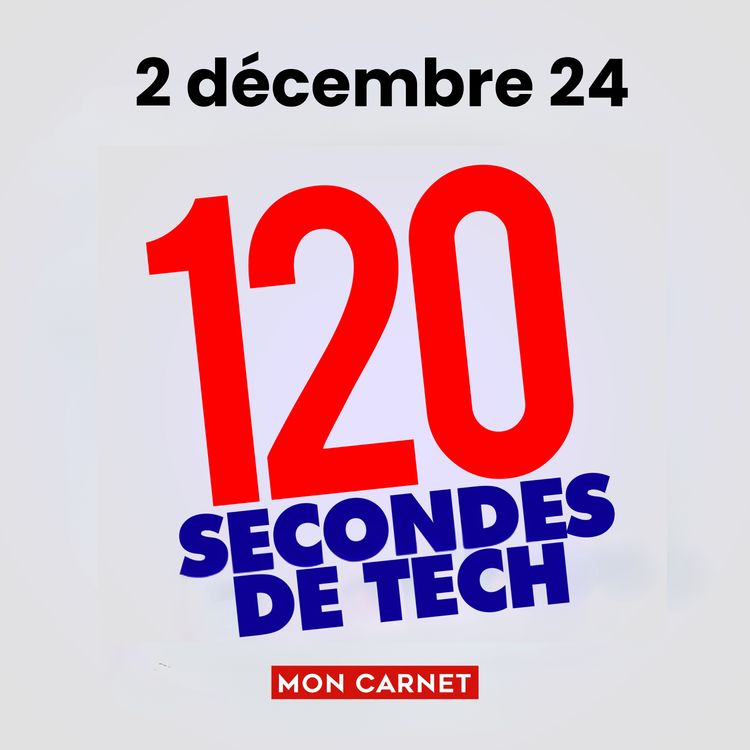 cover art for 120 secondes de Tech / 2 décembre 2024