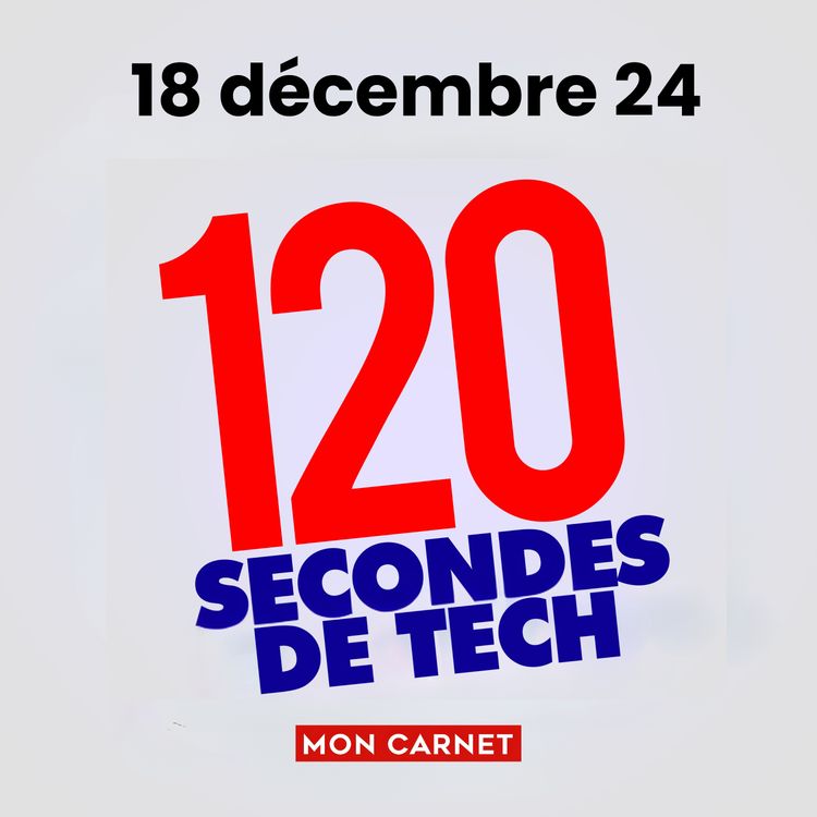 cover art for 120 secondes de Tech / 18 décembre 2024