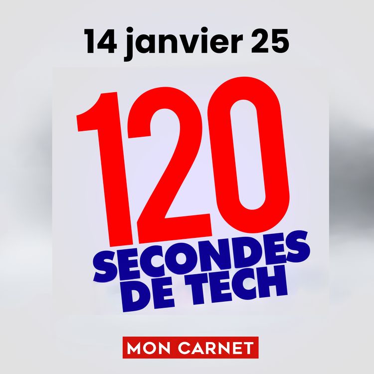 cover art for 120 secondes de Tech / 14 janvier 2025