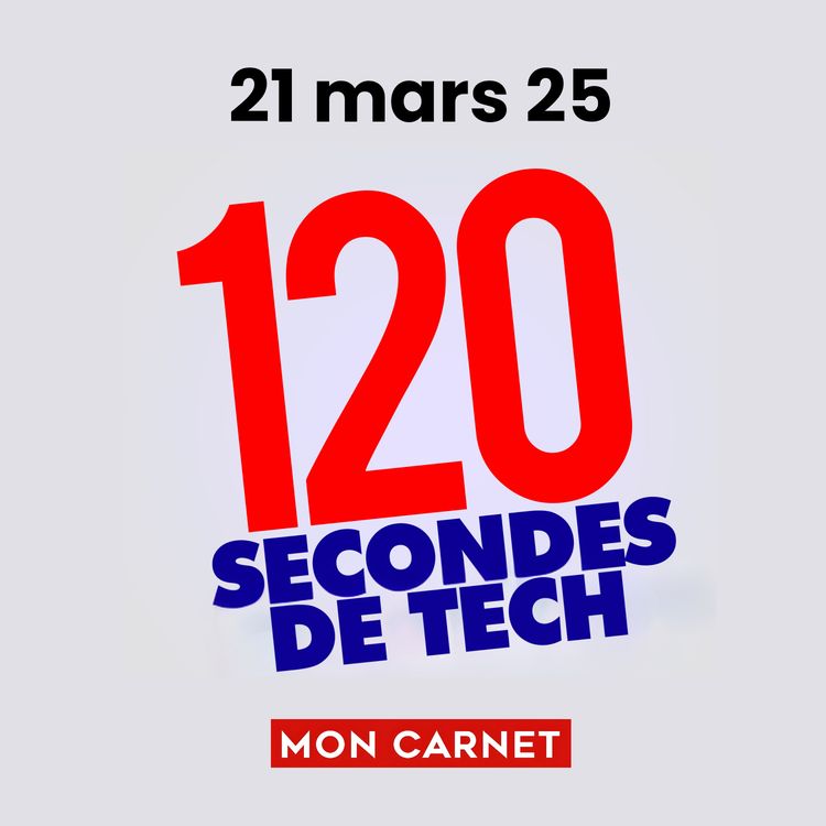 cover art for 120 secondes de Tech / 21 mars 2025