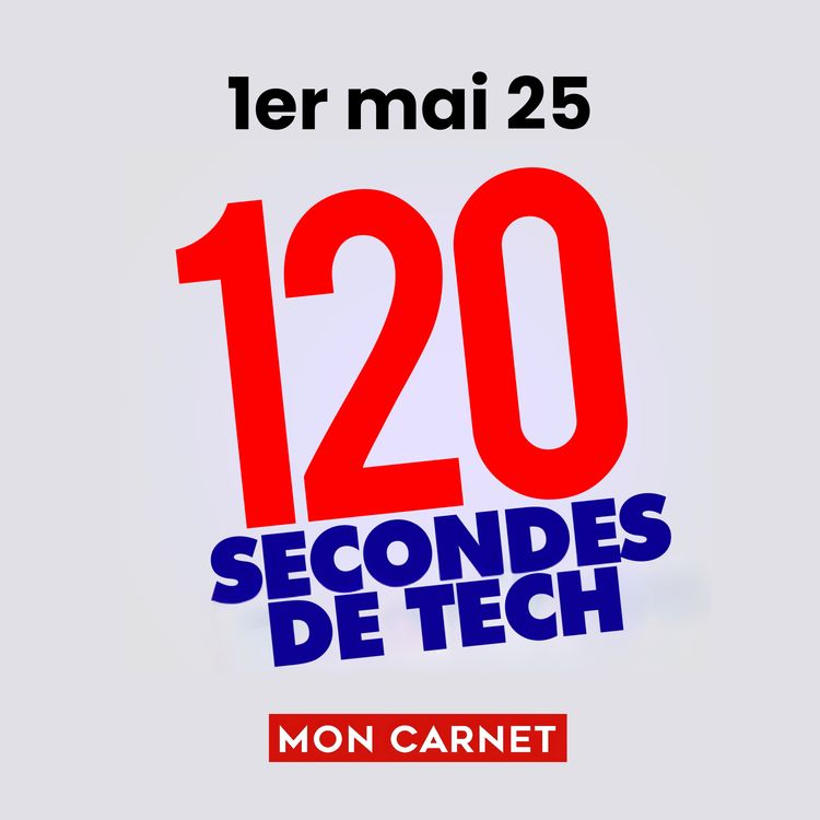 cover art for 120 secondes de Tech / 1er mai 2025