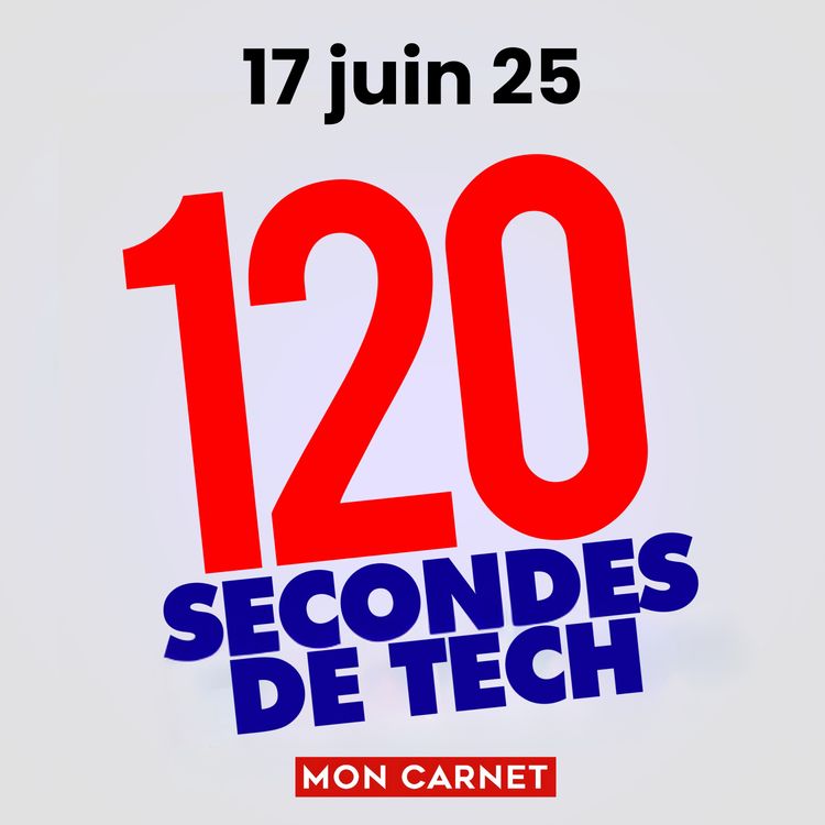 cover art for 120 secondes de Tech / 17 juin 2025
