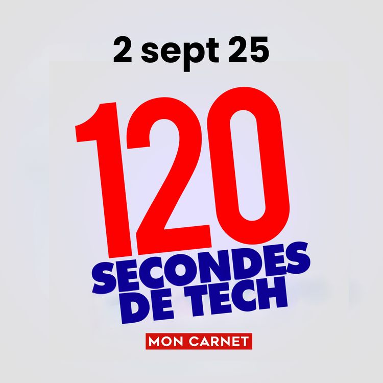cover art for 120 secondes de Tech / 2 sept 2025