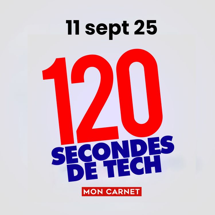 cover art for 120 secondes de Tech / 11 sept 2025