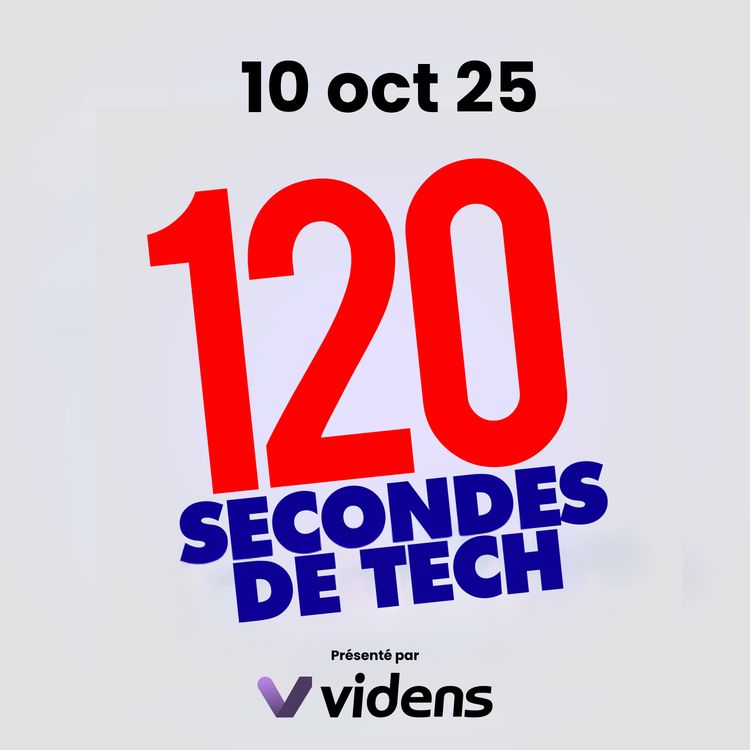 cover art for 120 secondes de Tech / 10 oct 2025