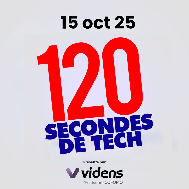 cover art for 120 secondes de Tech / 15 oct 2025