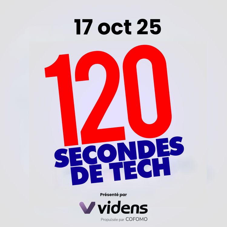 cover art for 120 secondes de Tech / 17 octobre 2025