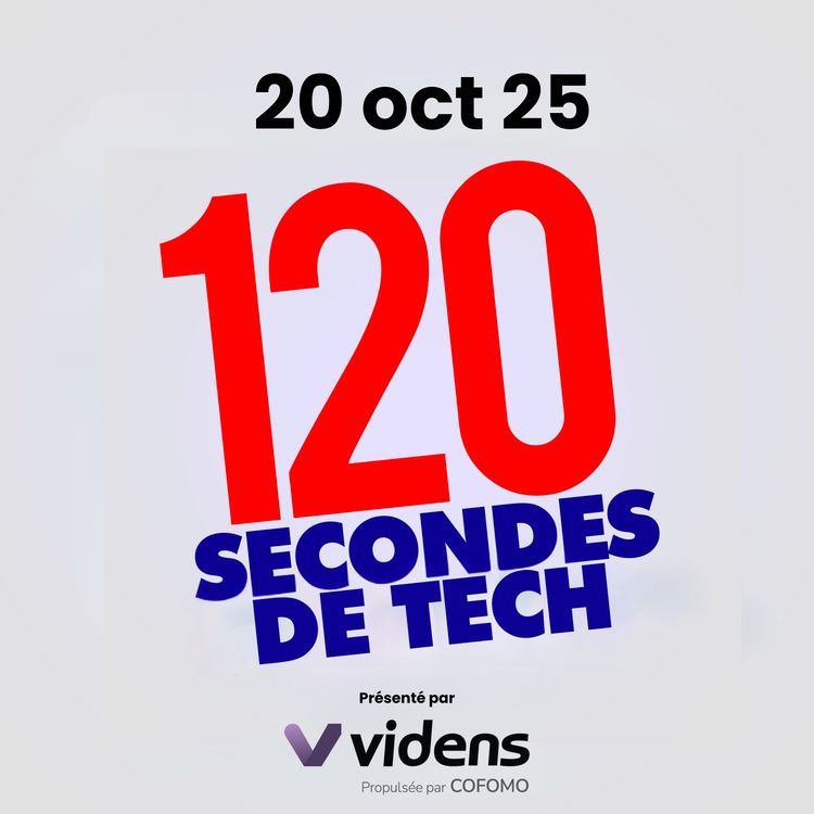 cover art for 120 secondes de Tech / 20 octobre 2025