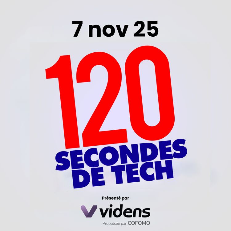 cover art for 120 secondes de Tech / 7 novembre 2025