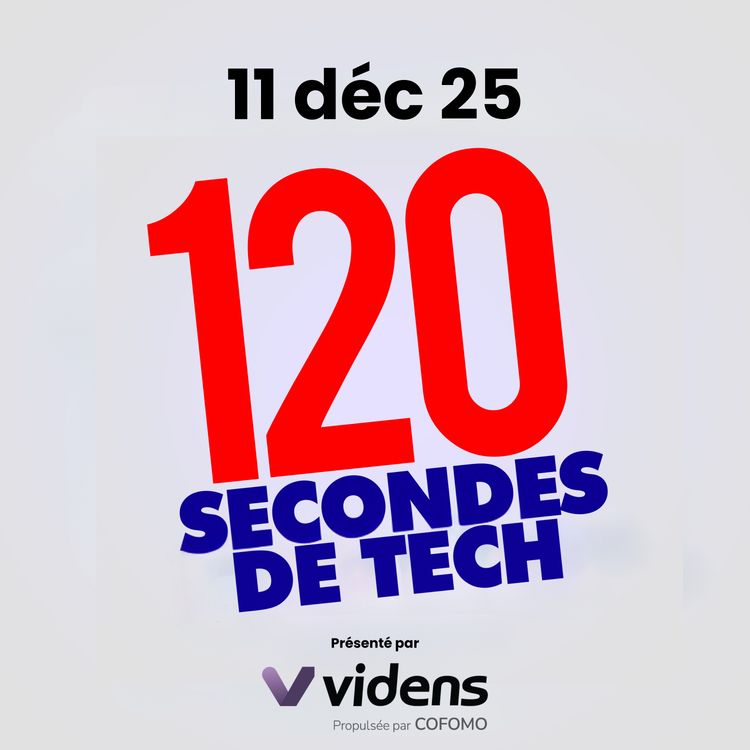 cover art for 120 secondes de Tech / 11 décembre 2025 