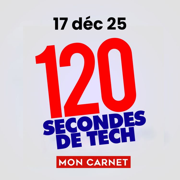 cover art for 120 secondes de Tech / 17 décembre 2025 