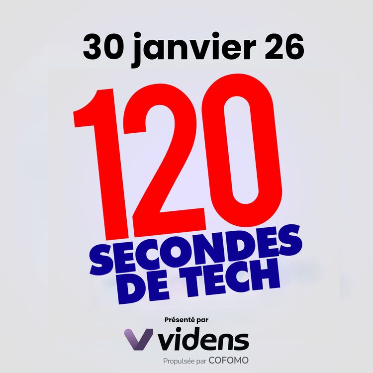 cover art for 120 secondes de Tech / 30 janvier 2026 
