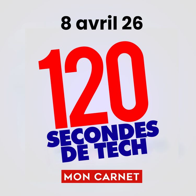 cover art for 120 secondes de Tech / 8 avril 2026