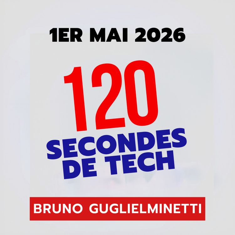 cover art for 120 secondes de Tech / 1er mai 2026 