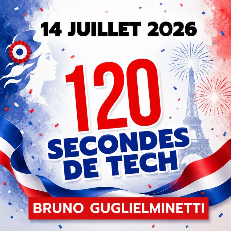 cover art for 120 secondes de Tech / 14 juillet 2026