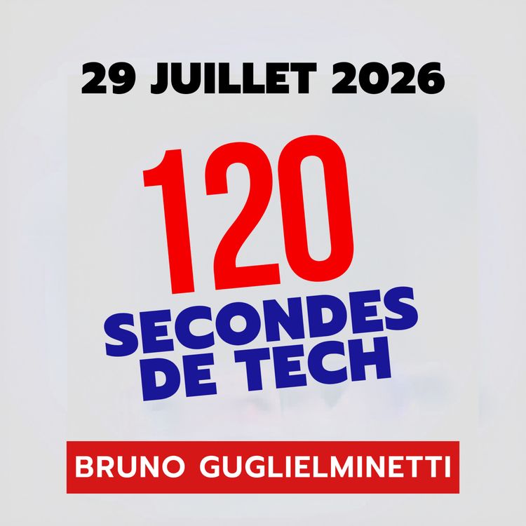 cover art for 120 secondes de Tech / 29 juillet 2026