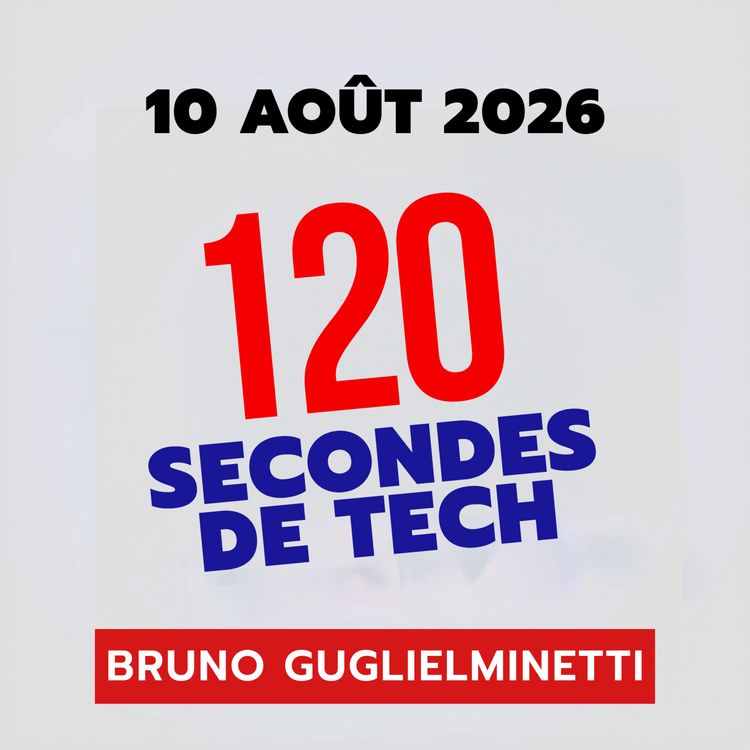 cover art for 120 secondes de Tech / 10 aout 2026