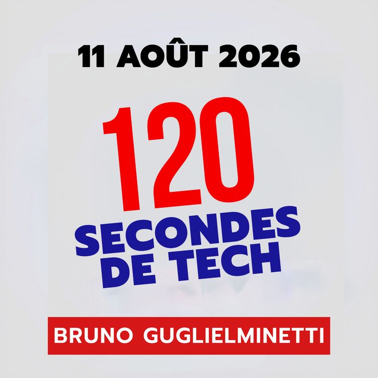 cover art for 120 secondes de Tech / 11 aout 2026
