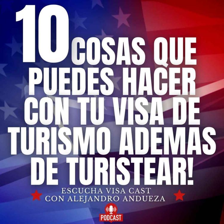cover art for 10 Cosas que puedes hacer con tu visa de turismo ademas de Turistear.