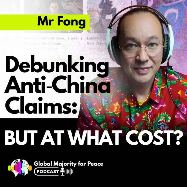 cover art for Mr Fong | Debunking Anti‑China Claims: But at what cost?