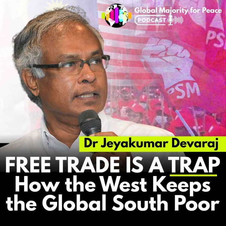 cover art for Dr Jeyakumar Devaraj | Free Trade is a Trap: How the West Keeps the Global South Poor