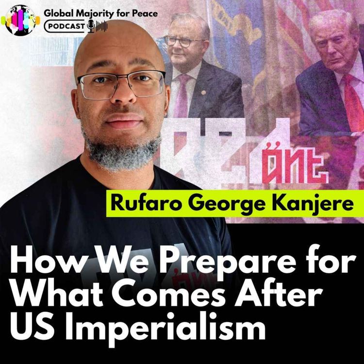 cover art for Rufaro George Kanjere | How We Prepare for What Comes After US Imperialism