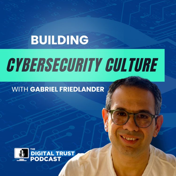 cover art for Building Cybersecurity Culture with Gabriel Friedlander