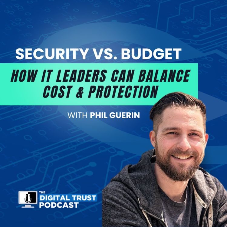 cover art for Episode 23 - Security vs. Budget: How IT Leaders Can Balance Cost and Protection with Phil Guerin