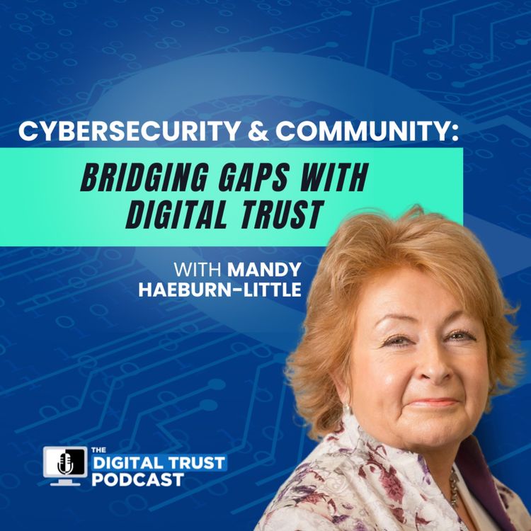 cover art for Episode 26 - Cybersecurity and Community: Bridging Gaps with Digital Trust with Mandy Haeburn-Little