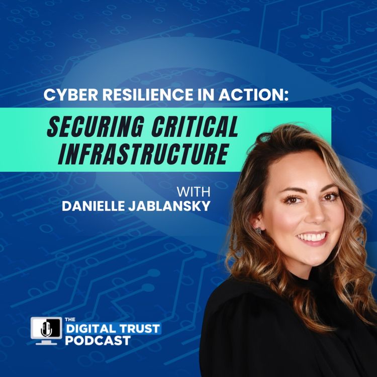 cover art for Episode 29 - Cyber Resilience in Action: Securing Critical Infrastructure with Danielle Jablansky