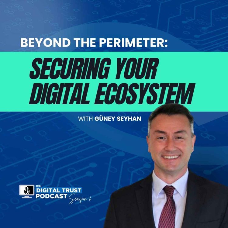 cover art for Beyond the Perimeter: Securing Your Digital Ecosystem with Guney Seyhan