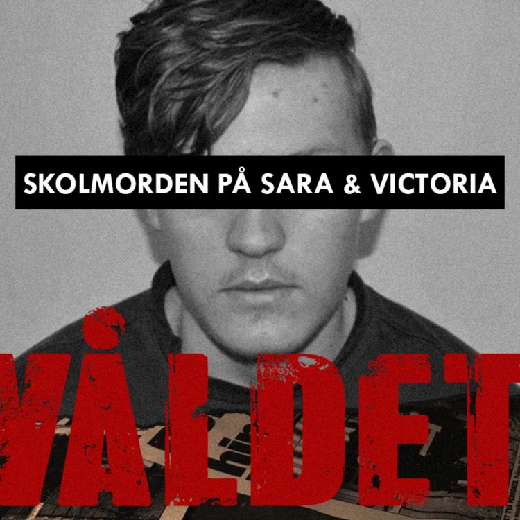 cover art for Skolmorden på Sara & Victoria - Del 2/4: Fruktan och förberedelser