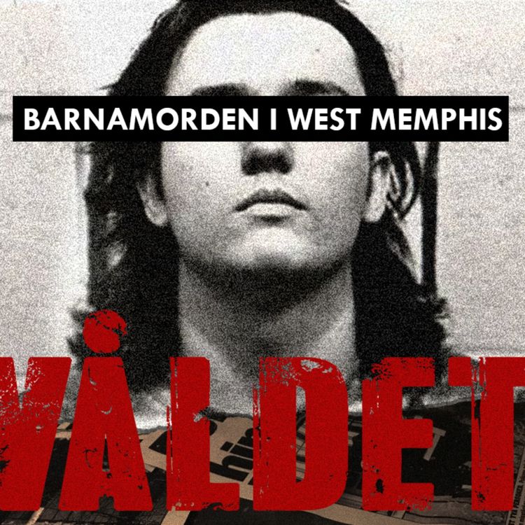 cover art for Barnamorden i West Memphis - Del 2/2: Efterspelet och sökandet efter svar