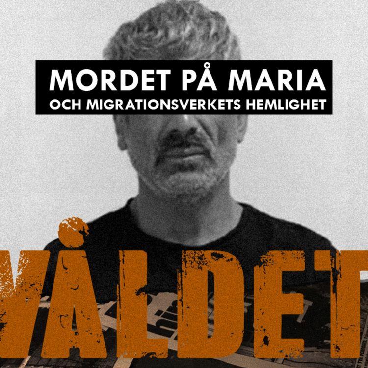 cover art for (R) Mordet på Maria och Migrationsverkets Hemlighet  - Del 2/2: Vad försöker dom dölja?