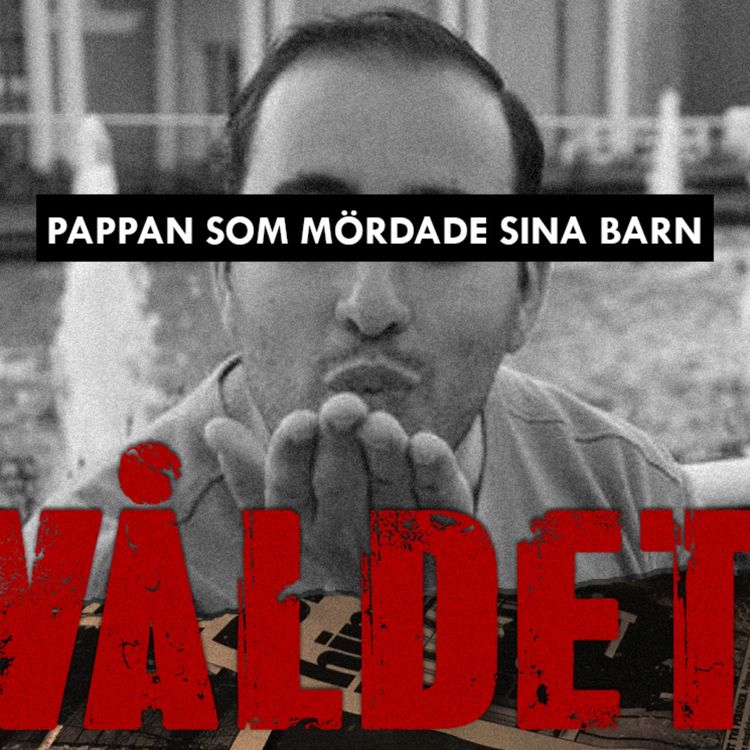 cover art for Pappan som mördade sin barn - Del 1/3 - Mardrömmen i radhusidyllen