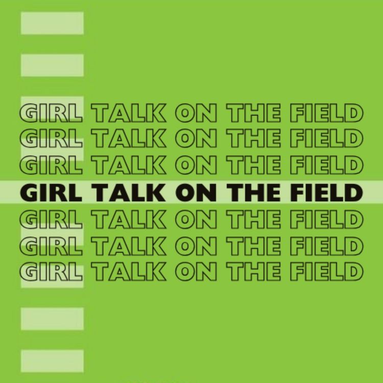 cover art for Ep.0 Intro to Girl Talk on the Field