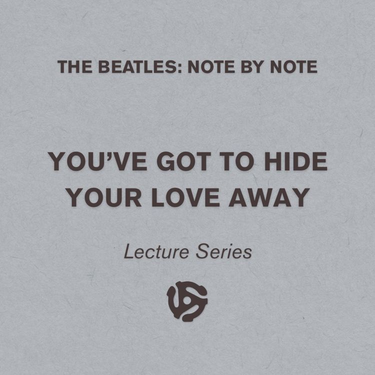 cover art for You've Got To Hide Your Love Away - Lecture Series 92