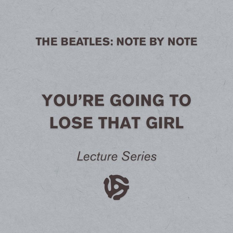 cover art for You're Going To Lose That Girl - Lecture Series 95 (bonus)