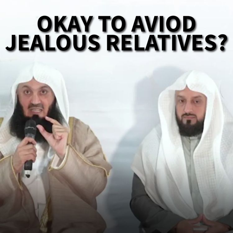 cover art for Is It Okay to Avoid Jealous Relatives?｜Mufti Menk Podcast