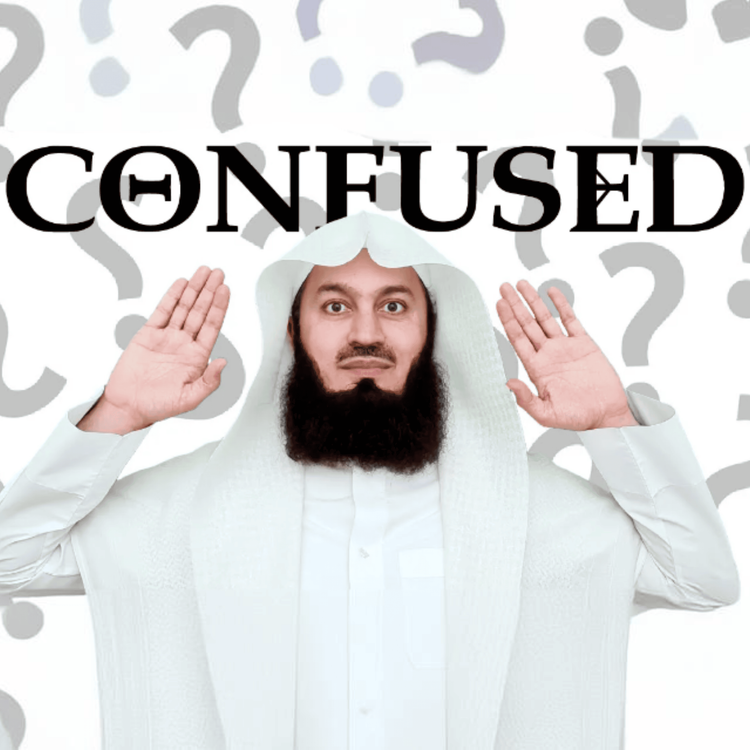 cover art for What to do when I am CONFUSED! | Mufti Menk Podcast