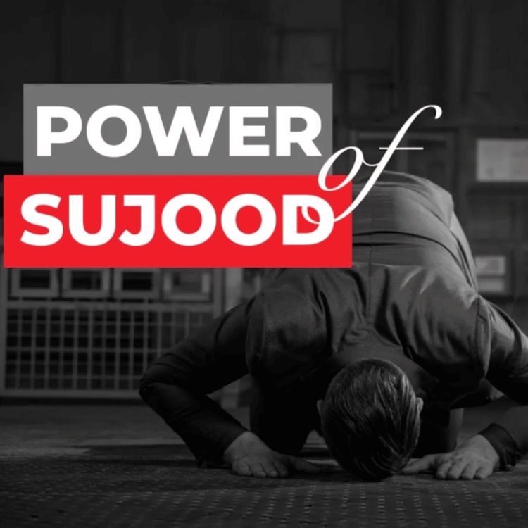 cover art for The Power of Sujood | Mufti Menk Podcast