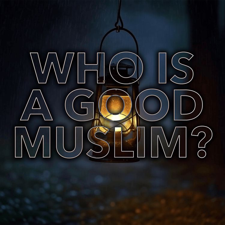 cover art for Lecture - Who Is A Good Muslim | Mufti Menk Podcast